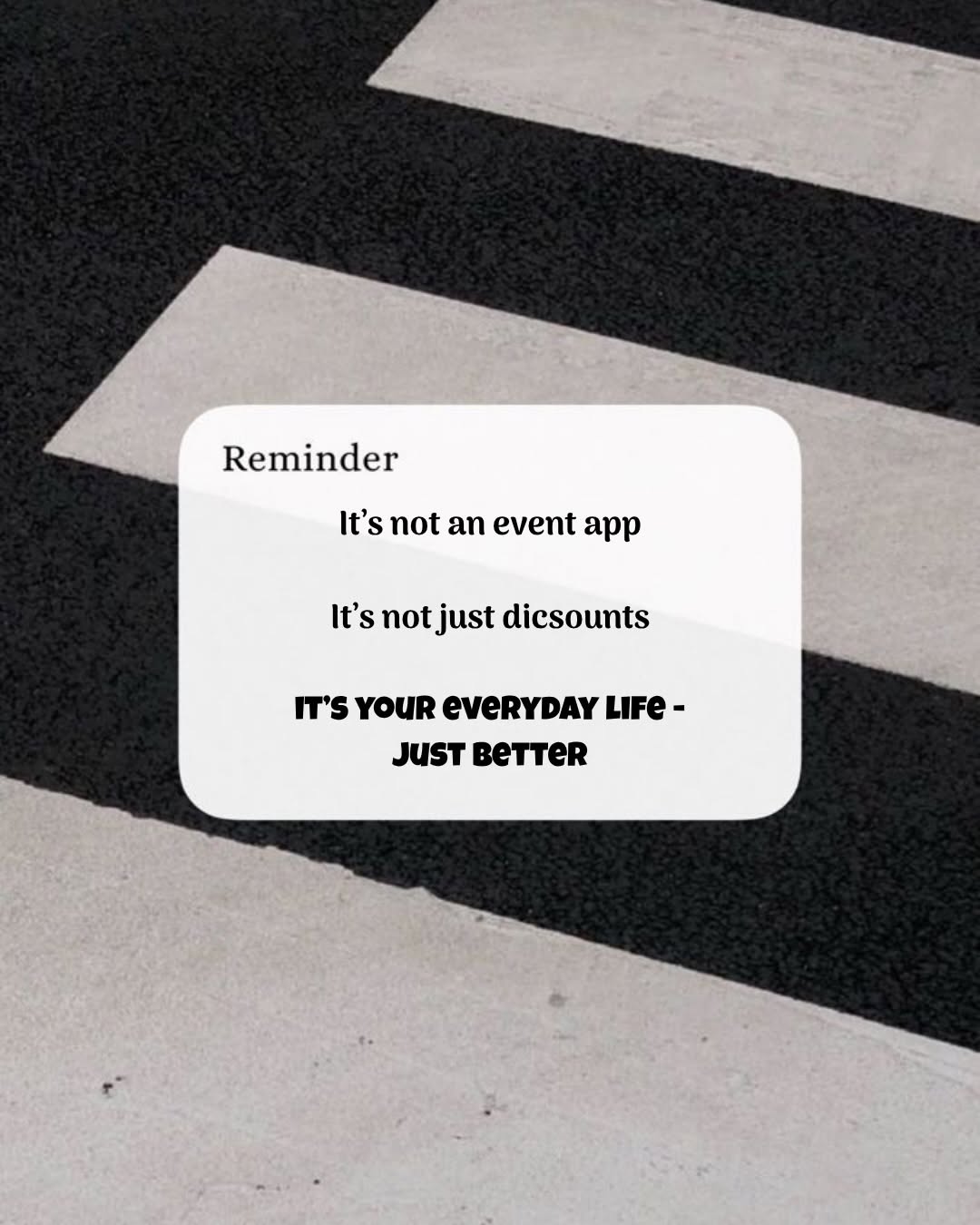 A reminder graphic featuring a black and white striped background with text highlighting the benefits of an app focused on everyday life improvements.