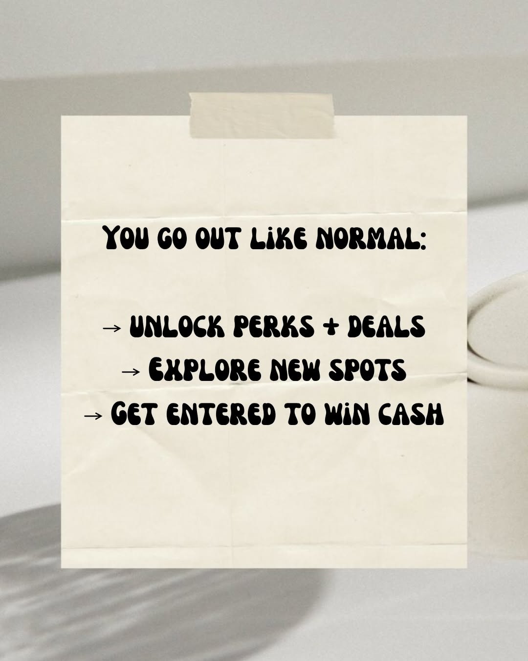 A note with promotional text encouraging users to unlock perks, explore new spots, and enter to win cash, placed on a light background.